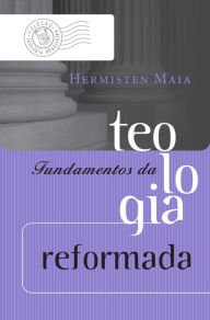 Title: Fundamentos da teologia reformada, Author: Hermisten Maia