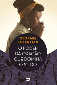 Title: O poder da oração que domina o medo, Author: Stormie Omartian