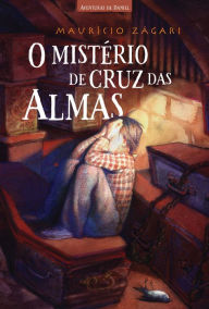 Title: O mistério de Cruz das Almas, Author: Maurício Zágari