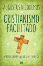 Cristianismo facilitado: Respostas simples para questÃ¯Â¿Â½es complexas