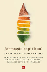 Title: Formação espiritual: Um caminho de fé, vida e missão, Author: Valdir Steuernagel