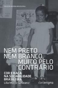 Title: Nem preto nem branco, muito pelo contrário: Cor e raça na sociabilidade brasileira, Author: Lilia Moritz Schwarcz