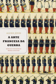 Title: A arte francesa da guerra, Author: Alexis Jenni