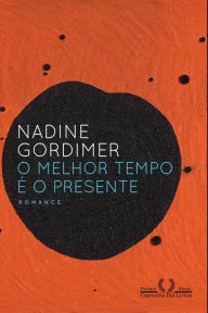Title: O melhor tempo é o presente, Author: Nadine Gordimer