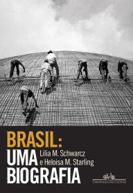 Title: Brasil: uma biografia: Com novo pós-escrito, Author: Lilia Moritz Schwarcz
