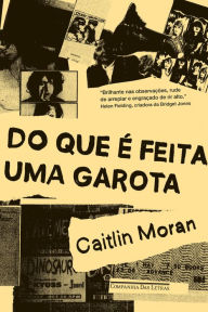 Title: Do que é feita uma garota, Author: Caitlin Moran