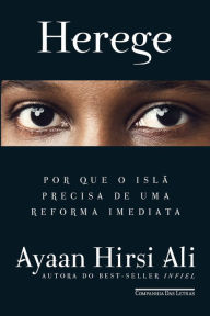 Title: Herege: Por que o islã precisa de uma reforma imediata, Author: Ayaan Hirsi Ali