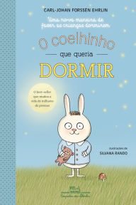 Title: O coelhinho que queria dormir: Uma nova maneira de fazer as crianças dormirem, Author: Carl-Johan Forssén Ehrlin