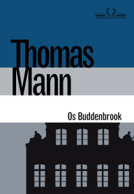 Title: Os Buddenbrook: Decadência de uma família, Author: Thomas Mann