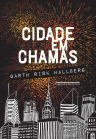 Title: Cidade em chamas, Author: Garth Risk Hallberg