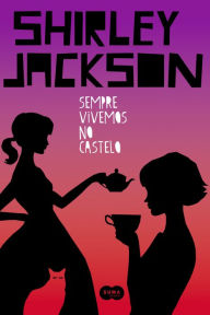 Title: Sempre vivemos no castelo, Author: Shirley Jackson