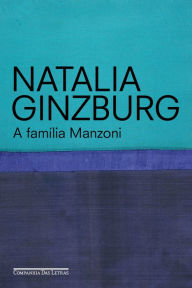 Title: A família Manzoni, Author: Natalia Ginzburg