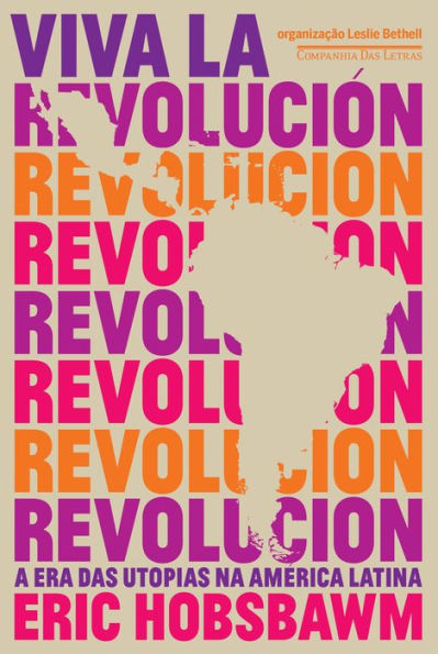 Viva la revolución: A era das utopias na América Latina