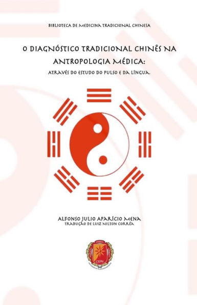 O DIAGNÓSTICO TRADICIONAL CHINÊS NA ANTROPOLOGIA MÉDICA: Através do Estudo do Pulso e da Língua