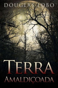 Title: Terra AmaldiÃ¯Â¿Â½oada (terror brasileiro, terror psicolÃ¯Â¿Â½gico, suspense e terror), Author: Douglas Lobo