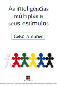 Title: As Inteligências múltiplas e seus estímulos, Author: Celso Antunes
