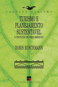 Title: Turismo e planejamento sustentável: A proteção do meio ambiente, Author: Doris Ruschmann