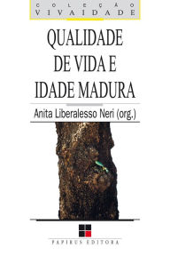Title: Qualidade de vida e idade madura, Author: Anita Liberalesso Neri