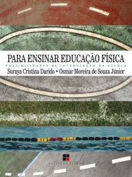 Title: Para ensinar educação física: Possibilidades de intervenção na escola, Author: Osmar Moreira de Souza Jr.