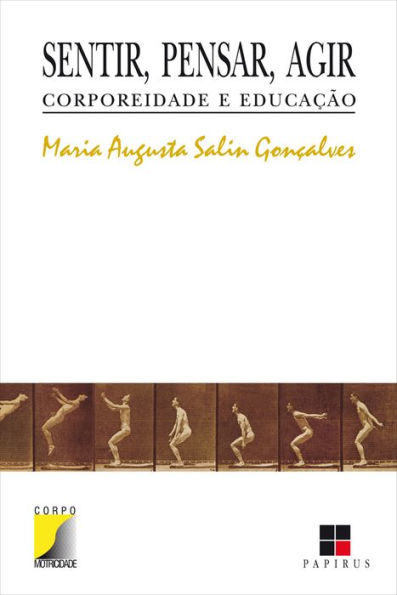 Sentir, pensar, agir: Corporeidade e educação