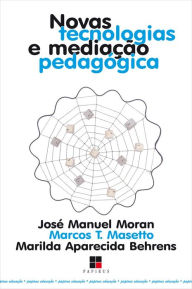Title: Novas tecnologias e mediação pedagógica, Author: José M. Moran