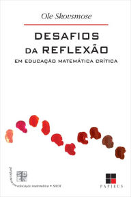 Title: Desafios da reflexão em educação matemática crítica, Author: Ole Skovsmose