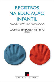 Title: Registros na educação infantil: Pesquisa e prática pedagógica, Author: Luciana Esmeralda Ostetto