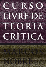 Title: Curso livre de Teoria Crítica, Author: Marcos Nobre
