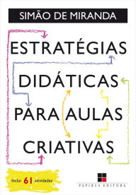 Title: Estratégias didáticas para aulas criativas, Author: Simão de Miranda