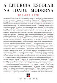 Title: A liturgia escolar na Idade Moderna, Author: Carlota Boto