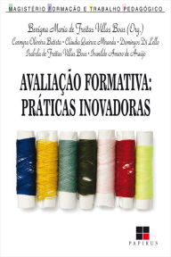 Title: Avaliação formativa:: Práticas inovadoras, Author: Benigna Maria Freitas Villas de Boas