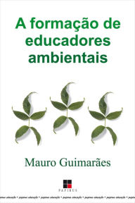 Title: A formação de educadores ambientais, Author: Mauro Guimarães