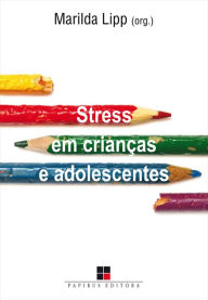 Title: Stress em crianças e adolescentes, Author: Marilda Lipp