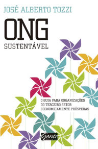 Title: ONG Sustentável: O guia para organizações do terceiro setor economicamente prósperas, Author: José Alberto Tozzi