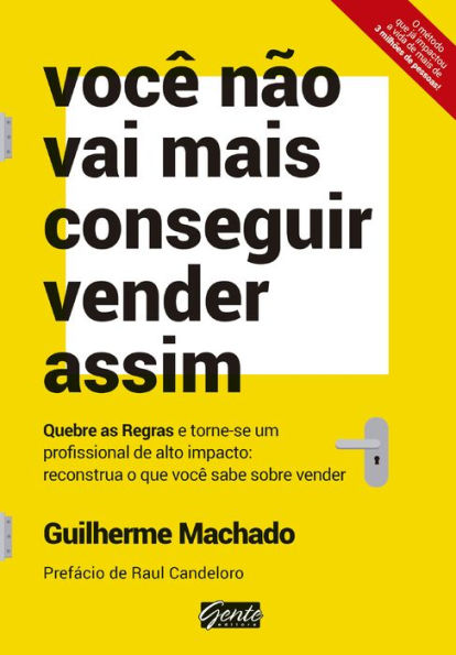 Você não vai mais conseguir vender assim: Quebre as regras e torne-se um profissional de alto impacto: reconstrua o que você sabe sobre vender