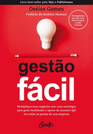 Title: Gestão fácil: Multiplique seus negócios com uma estratégia para gerar facilidades e operar de maneira ágil em todas as pontas da sua empresa., Author: Oséias Gomes