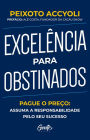 Excelência para obstinados: Pague o preço: Assuma a responsabilidade pelo seu sucesso