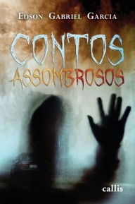 Title: Contos Assombrosos, Author: Edson Gabriel Garcia