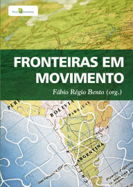 Title: Fronteiras em movimento, Author: Fábio Régio Bento