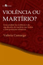 Violência ou martírio?: Uma análise da violência e do significado do martírio nas fontes e interepretações islâmicas