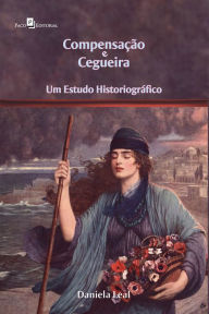 Title: Compensação e cegueira: Um estudo historiográfico, Author: Daniela Leal