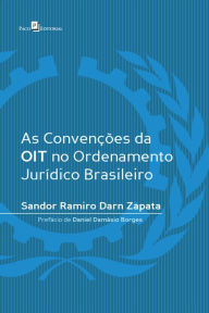 Title: As convenções da OIT no ordenamento jurídico brasileiro, Author: Sandor Ramiro Darn Zapata