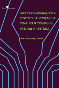 Title: Breves considerações a respeito da remição da pena pelo trabalho, estudo e leitura, Author: Marcio Rodrigo Delfim