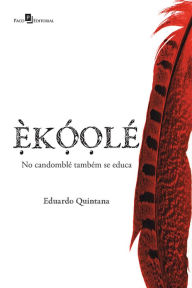 Title: ÈKÓOLÉ: No candomblé também se educa, Author: Eduardo Quintana