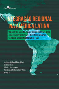 Title: Integração regional na América Latina: O papel do Estado nas políticas públicas para o desenvolvimento, os direitos humanos e sociais e uma estratégia Sul - Sul, Author: Sérgio Luiz Pinheiro Sant Anna