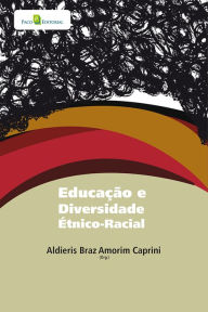 Title: Educação e diversidade étnico-racial, Author: Aldieris Braz Amorim Caprini