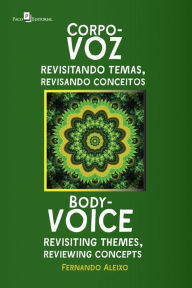 Title: Corpo-Voz: Revisitando temas, revisando conceitos, Author: Fernando Manoel Aleixo