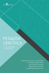 Title: Pesquisa científica: Do planejamento à divulgação, Author: Sonia Maria Marques Gomes Bertolini