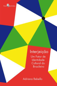 Title: Interjeição: Um Fator de Identidade Cultural do Brasileiro, Author: Adriana Rebello