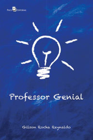 Title: Professor genial, Author: Gilson Rocha Reynaldo